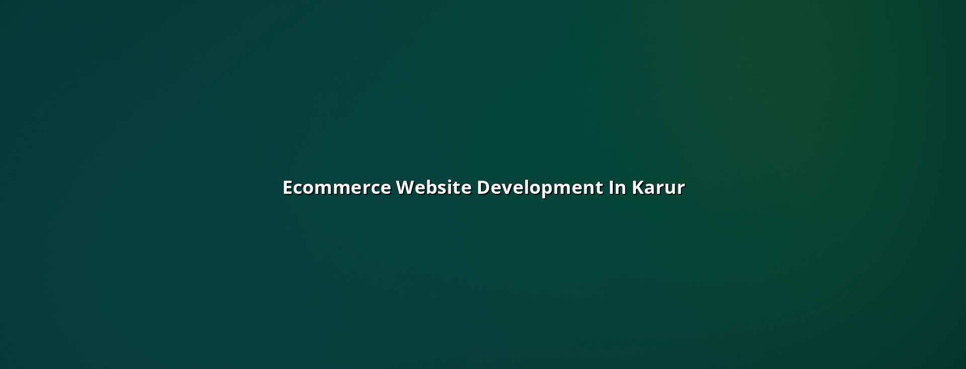 Ecommerce website development in Karur — WebGLITS