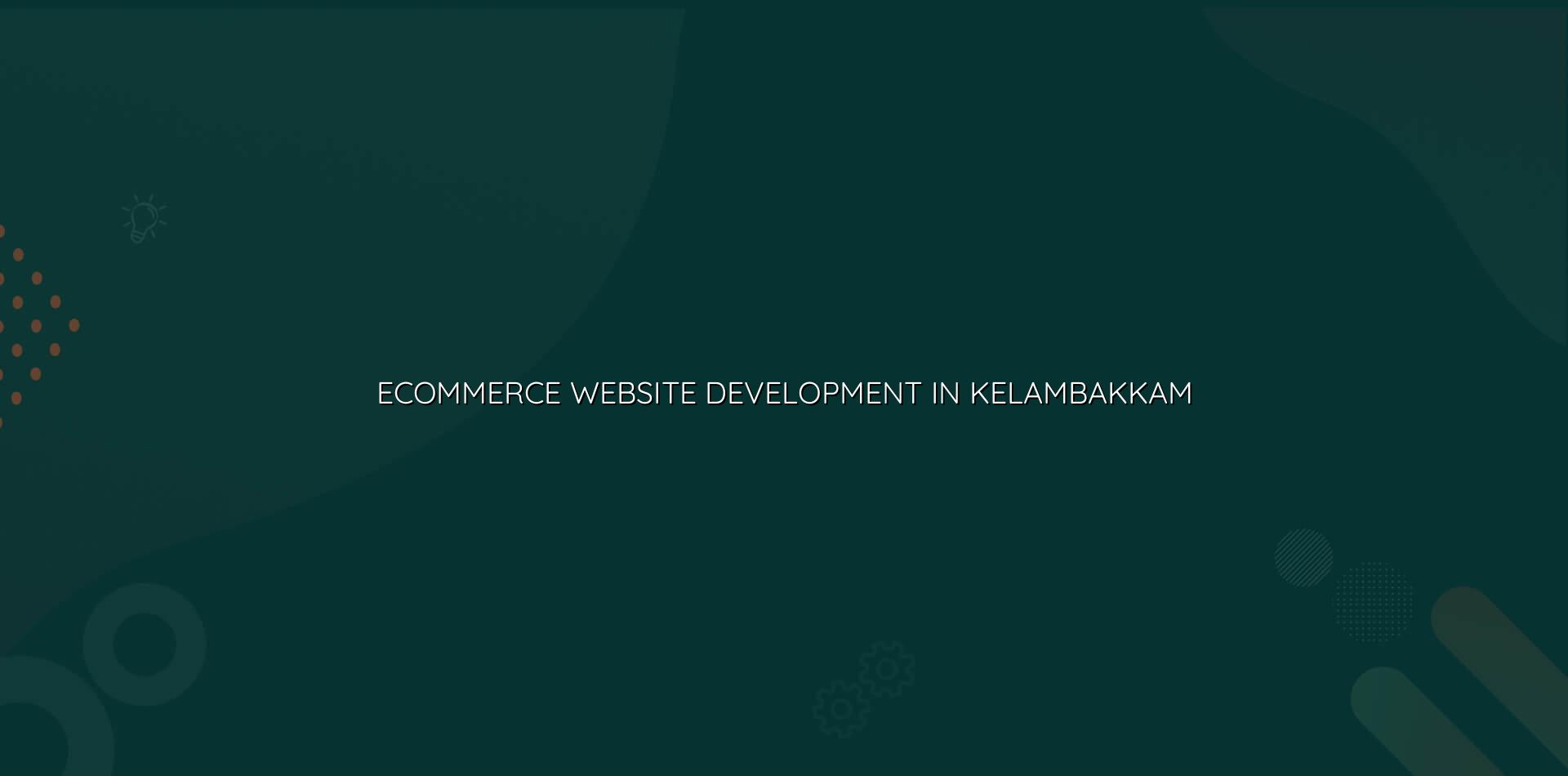 Ecommerce Website Development in Kelambakkam — WebGLITS