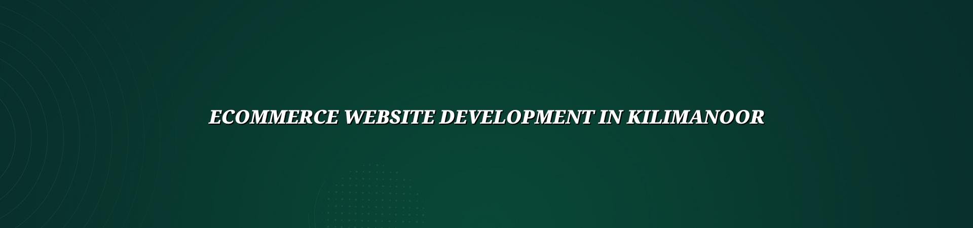 Ecommerce Website Development in Kilimanoor — WebGLITS