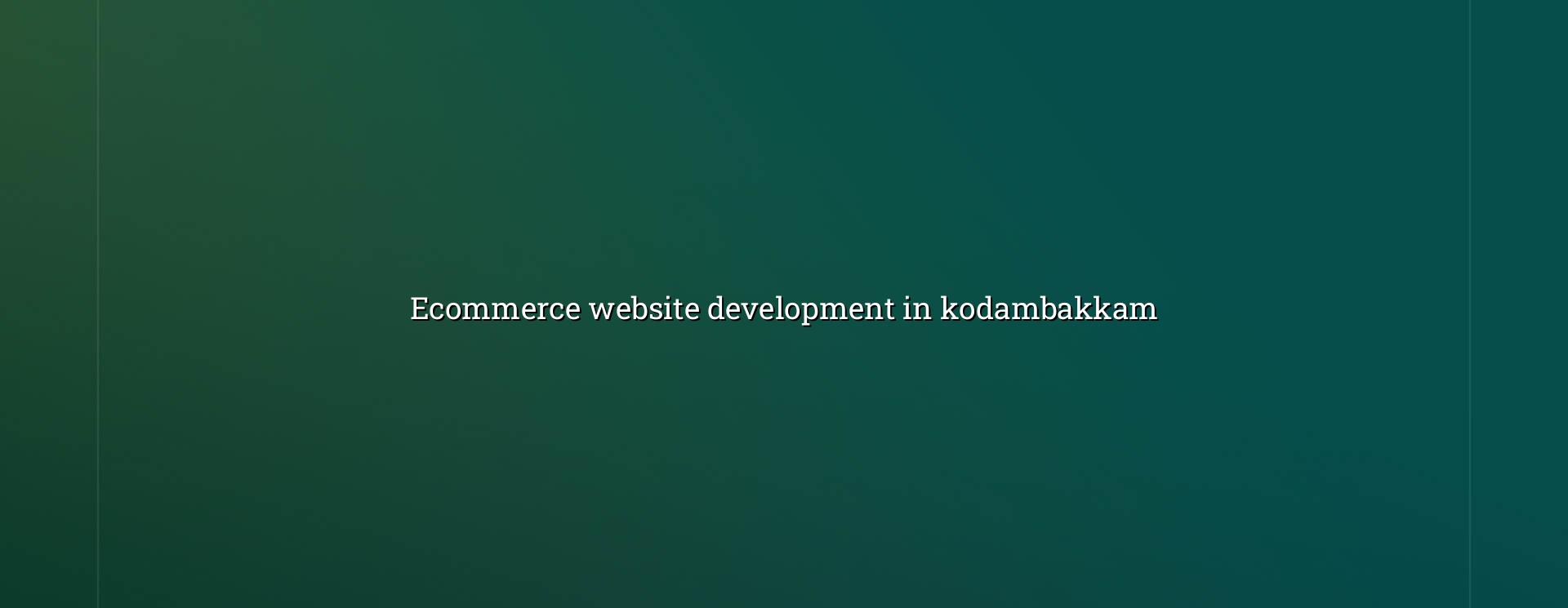 Ecommerce website development in Kodambakkam - WebGLITS