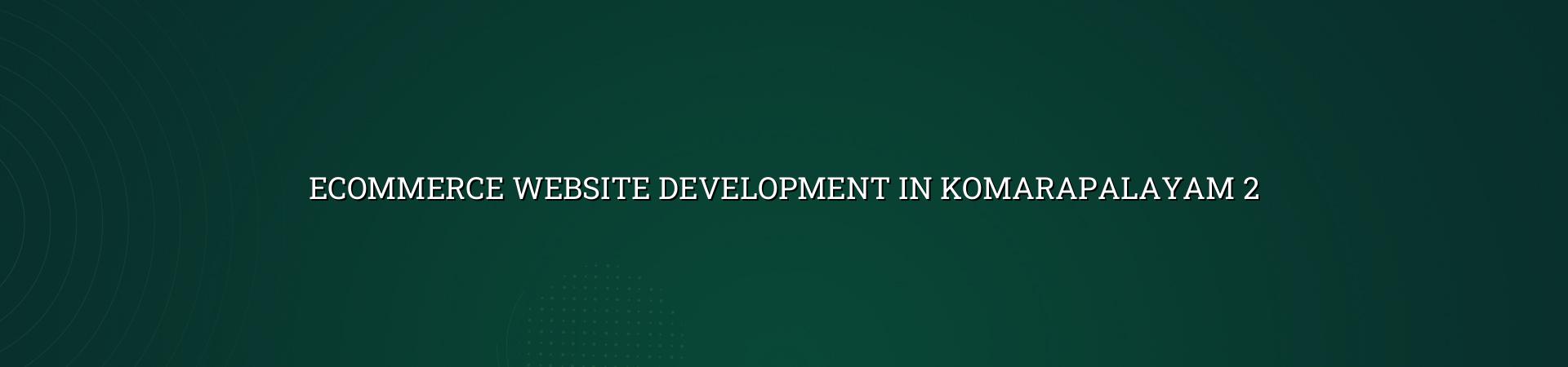 Online store planning for Komarapalayam businesses