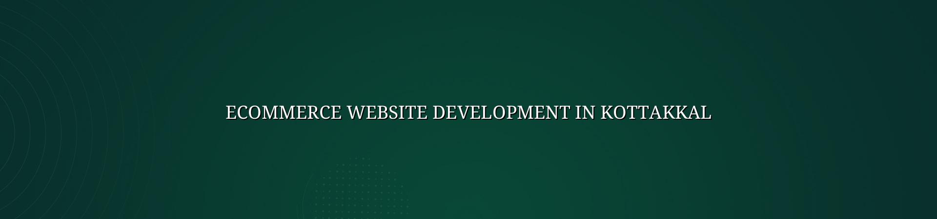 Ecommerce Website Development in Kottakkal — WebGLITS
