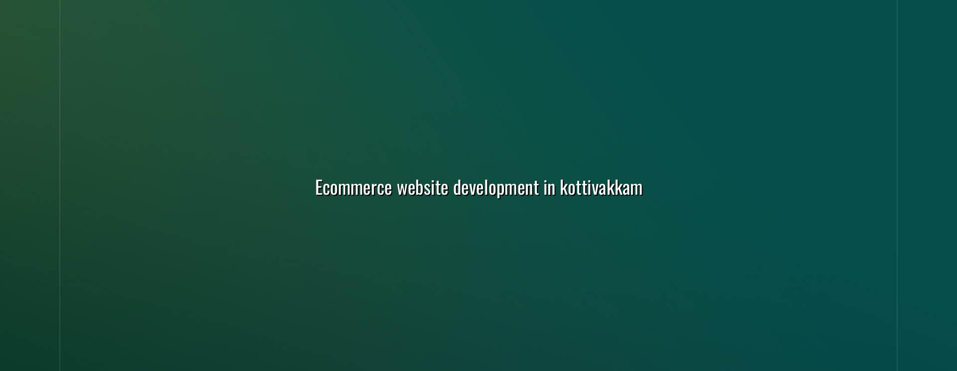 Ecommerce website development in Kottivakkam — WebGLITS