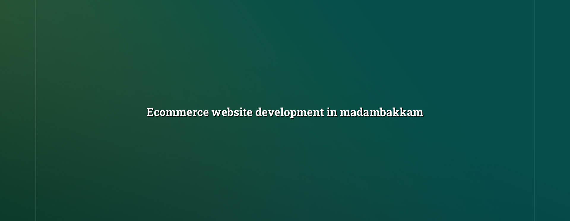 Ecommerce website development in Madambakkam — WebGLITS