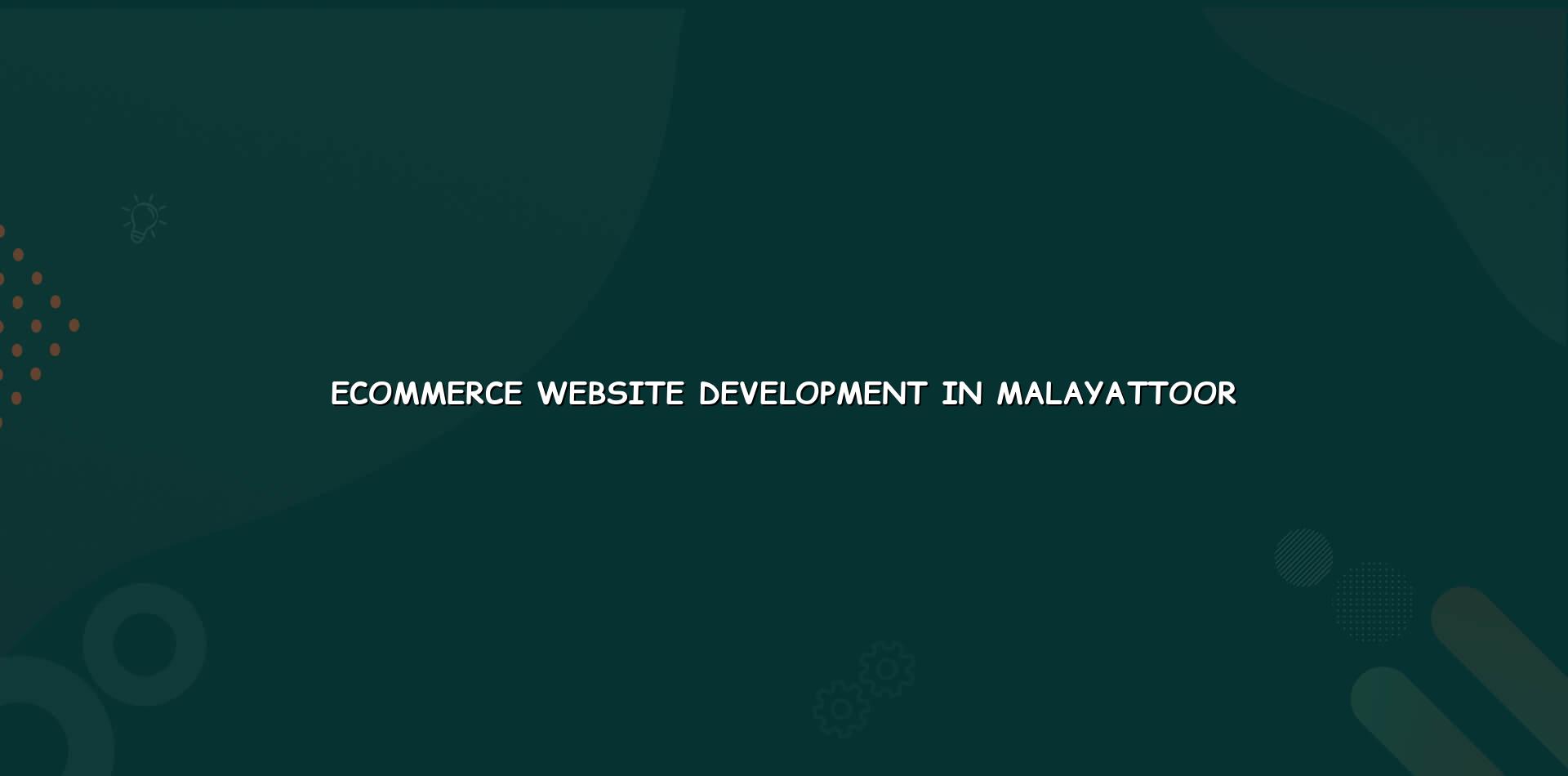 Ecommerce Website Development in Malayattoor by WebGLITS
