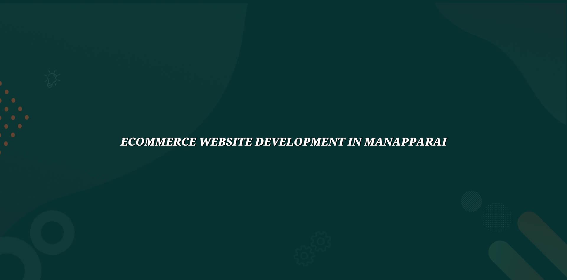 Ecommerce Website Development in Manapparai — WebGLITS