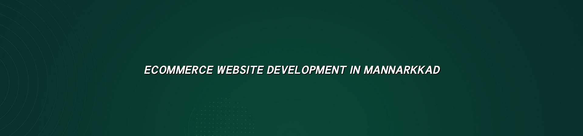 Ecommerce website development in Mannarkkad — WebGLITS