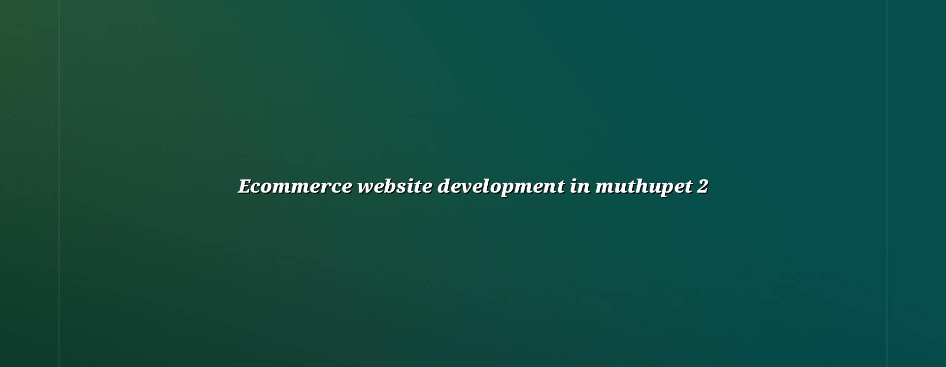 Ecommerce planning and store structure for Muthupet businesses