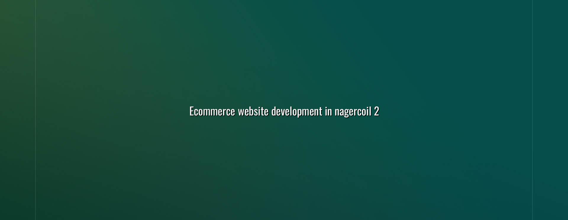Ecommerce planning and store features for Nagercoil businesses