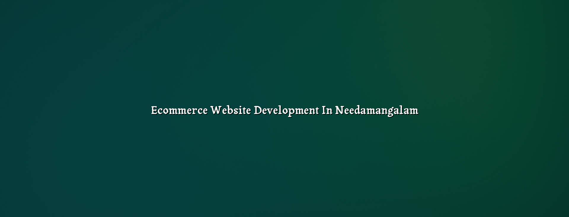 Ecommerce website development in Needamangalam — WebGLITS
