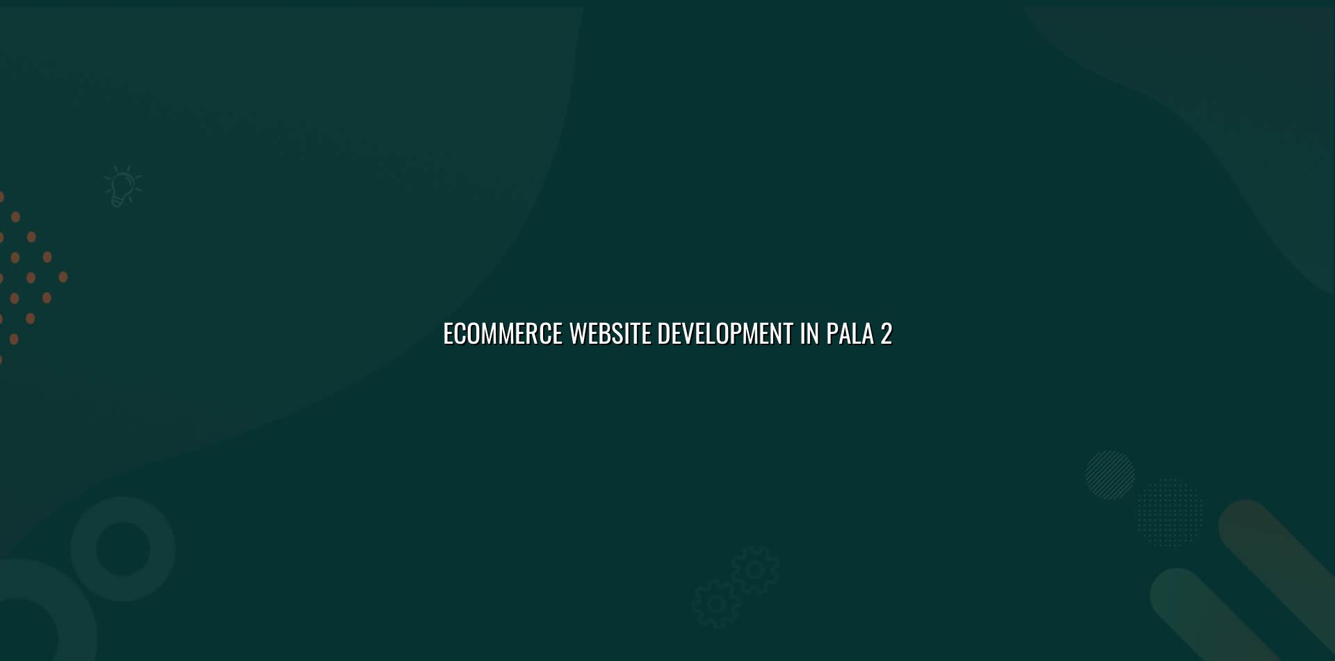 Ecommerce planning and store setup for Pala businesses