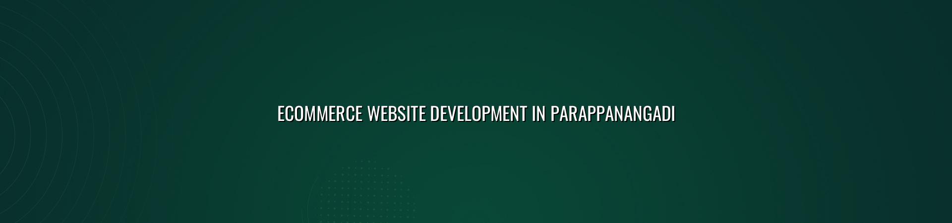 Ecommerce website development in Parappanangadi — WebGLITS