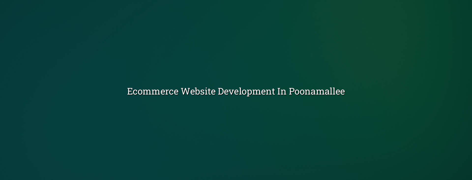 Ecommerce Website Development in Poonamallee — WebGLITS