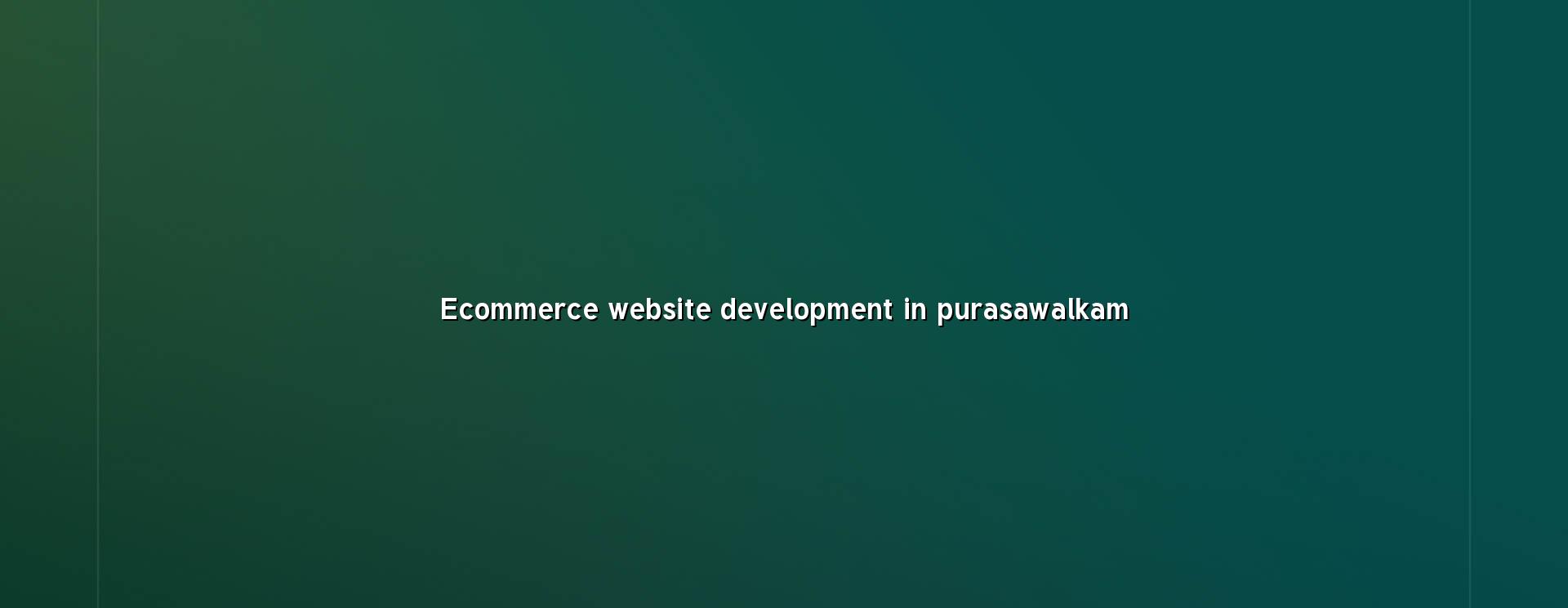 Ecommerce website development in Purasawalkam — WebGLITS