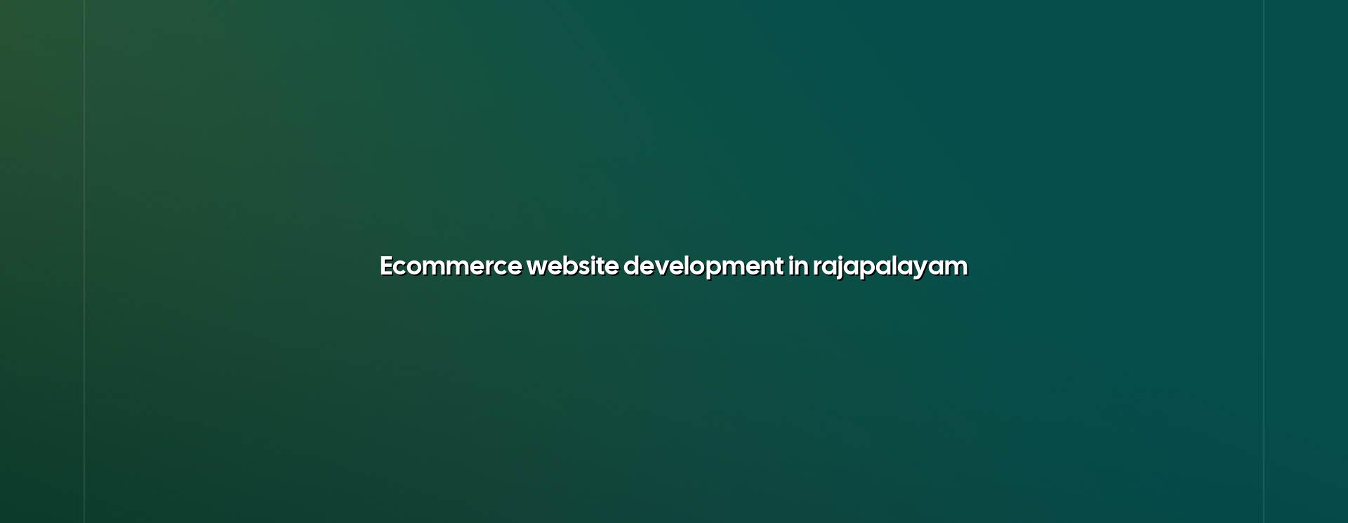 Ecommerce Website Development in Rajapalayam — WebGLITS