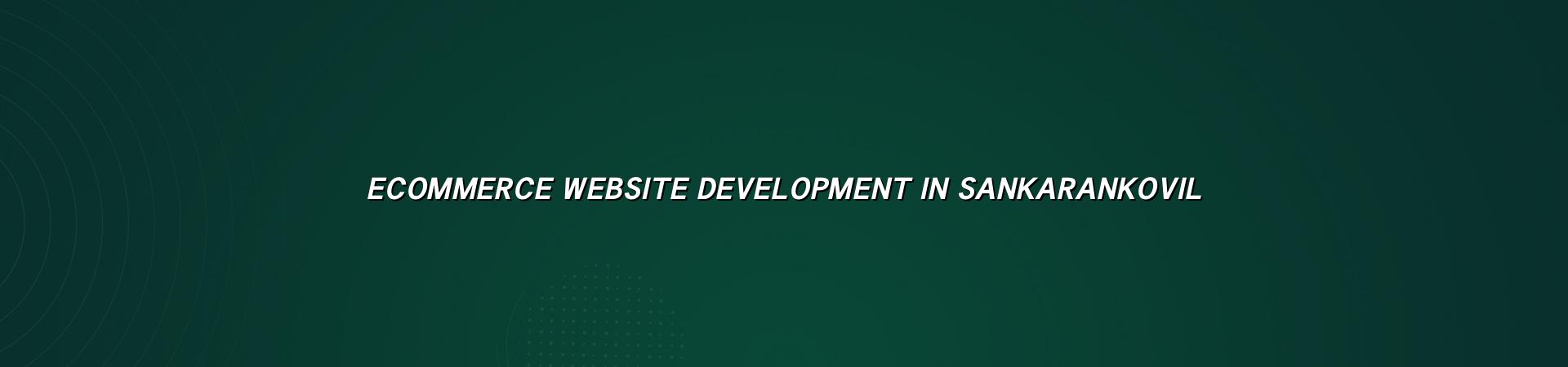 Ecommerce website development in Sankarankovil — WebGLITS