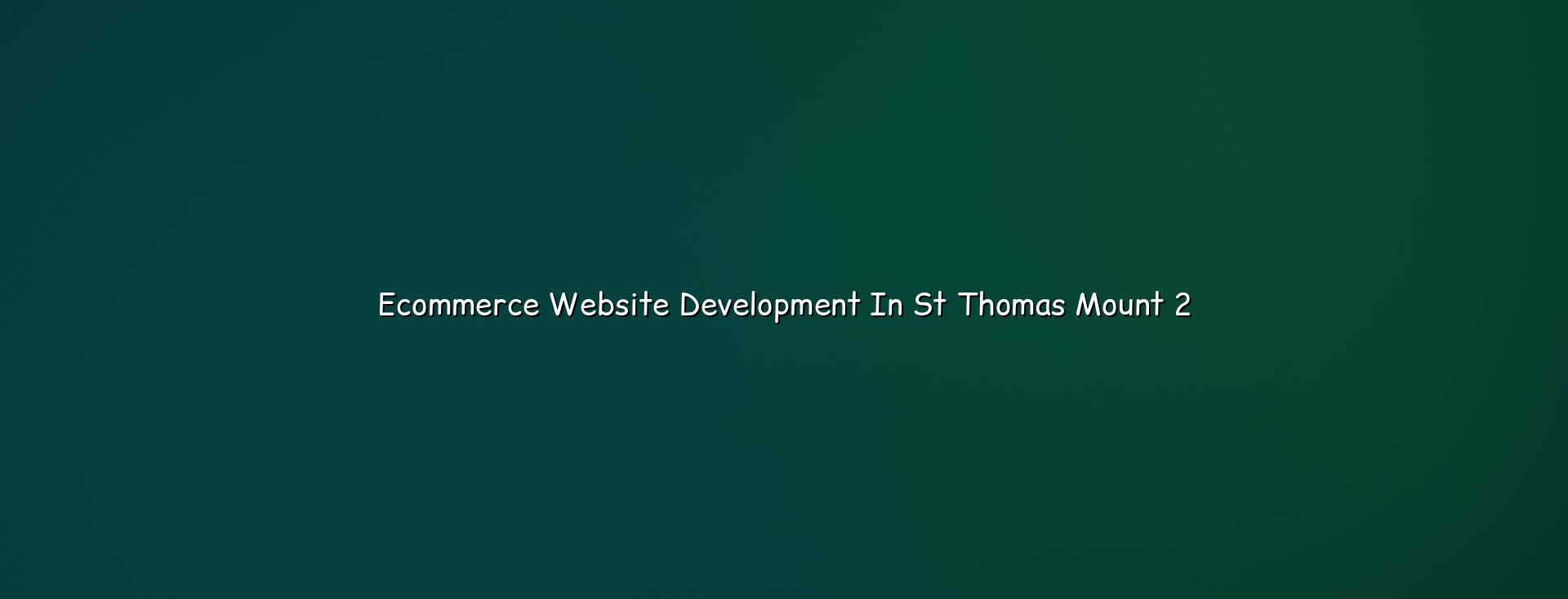 Ecommerce store planning and checklist for St Thomas Mount businesses
