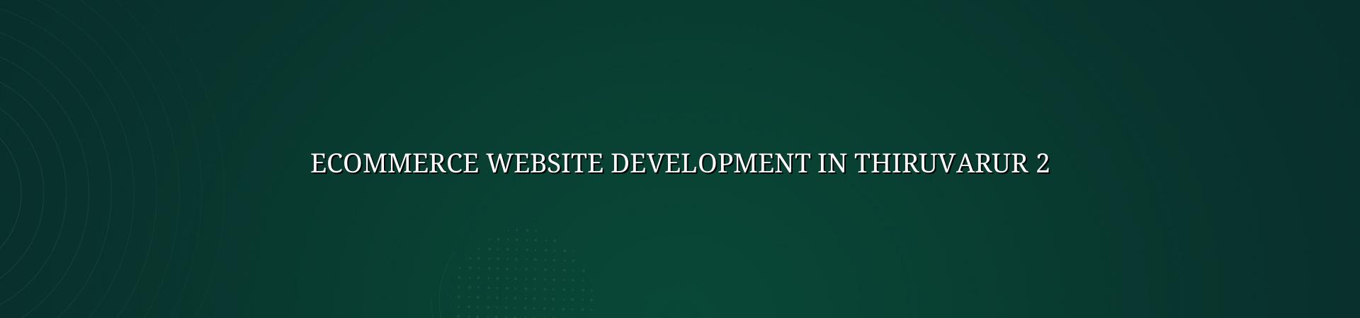 Ecommerce website checklist for Thiruvarur businesses