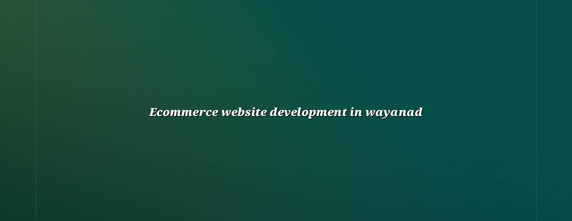 Ecommerce website development in Wayanad by WebGLITS