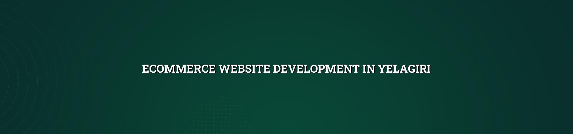 Ecommerce website development in Yelagiri — WebGLITS