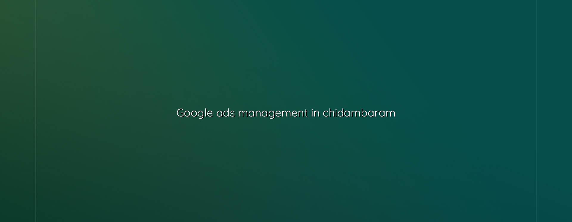 Google Ads Management in Chidambaram — WebGLITS