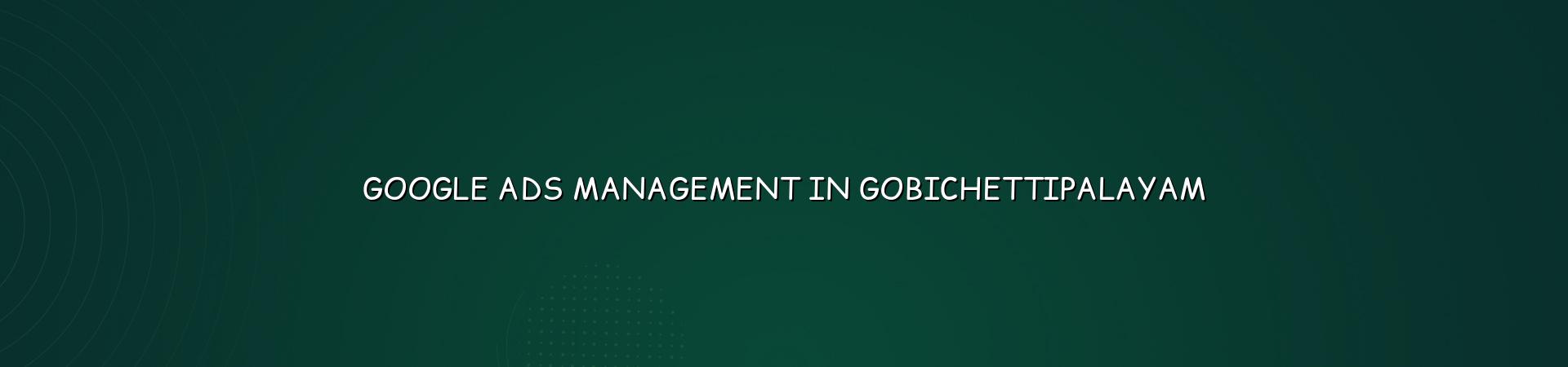 Google Ads Management in Gobichettipalayam — WebGLITS