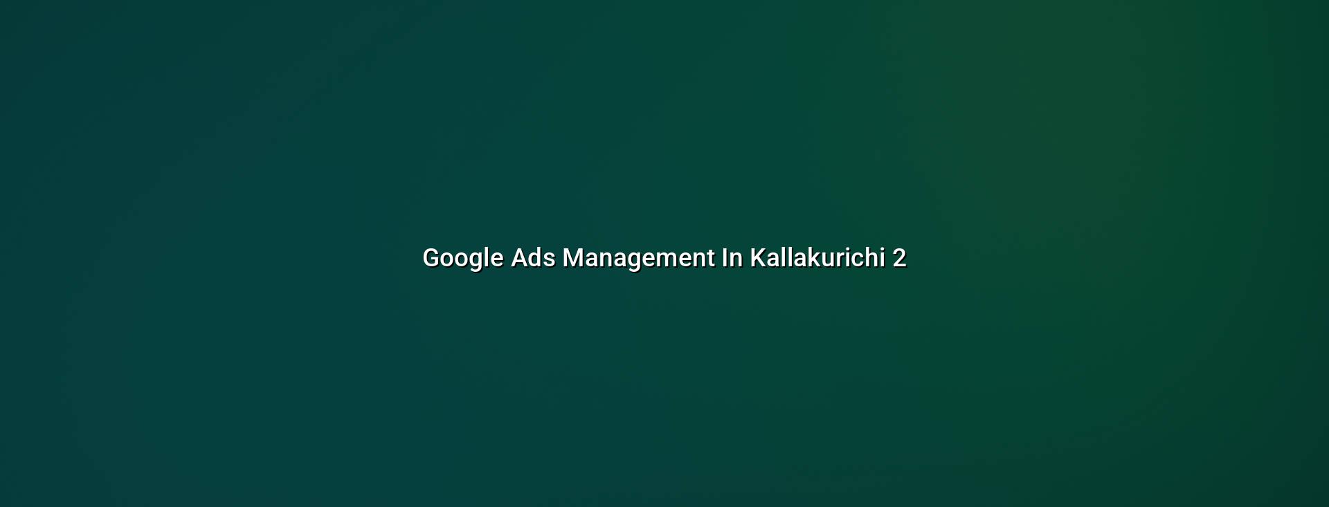 Google Ads checklist for Kallakurichi businesses