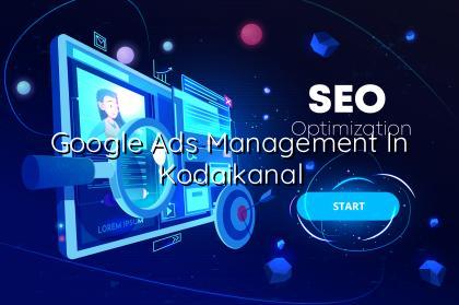 Google Ads Management in Kodaikanal — WebGLITS