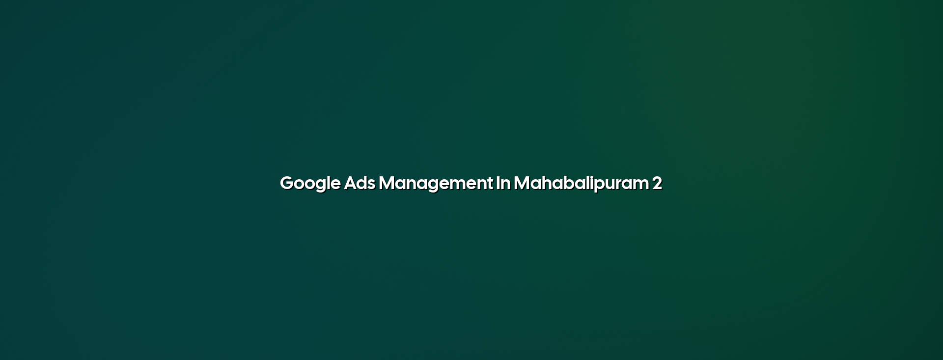 Google Ads Management Strategies