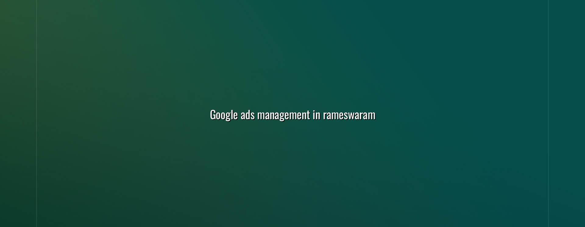 Google Ads management in Rameswaram — WebGLITS