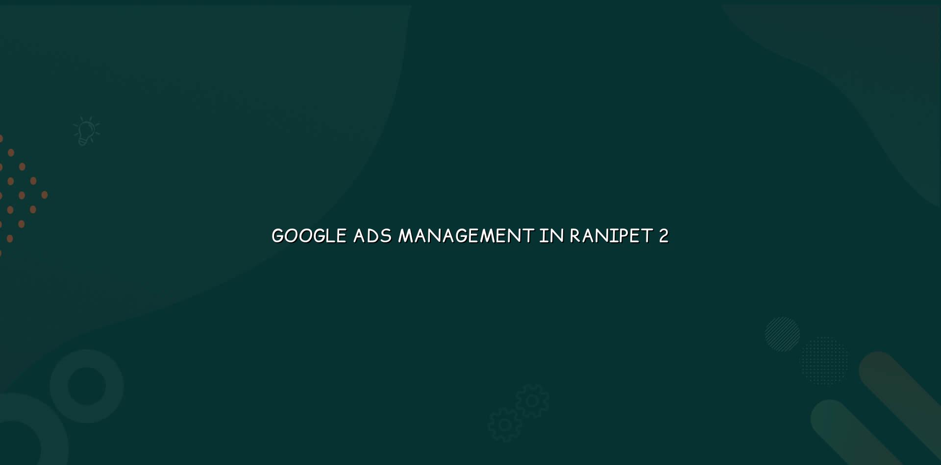 Google Ads process for Ranipet businesses