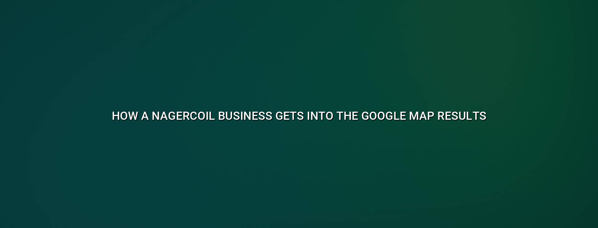 A local business listing and map pins explaining how a Nagercoil business gets into the Google map results