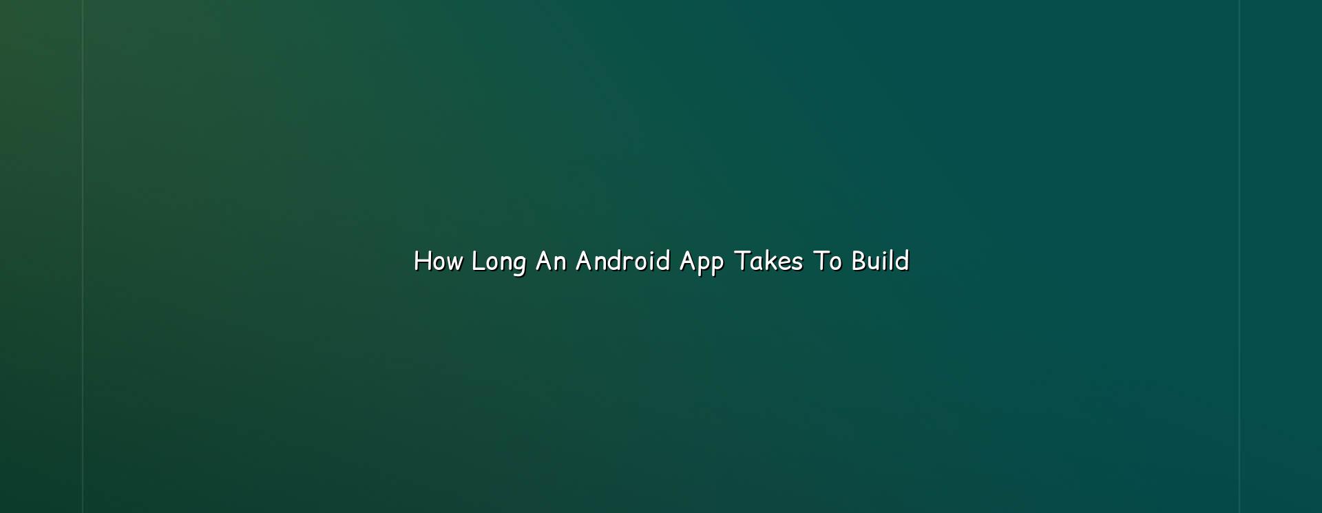 Android app build timeline explained for business owners