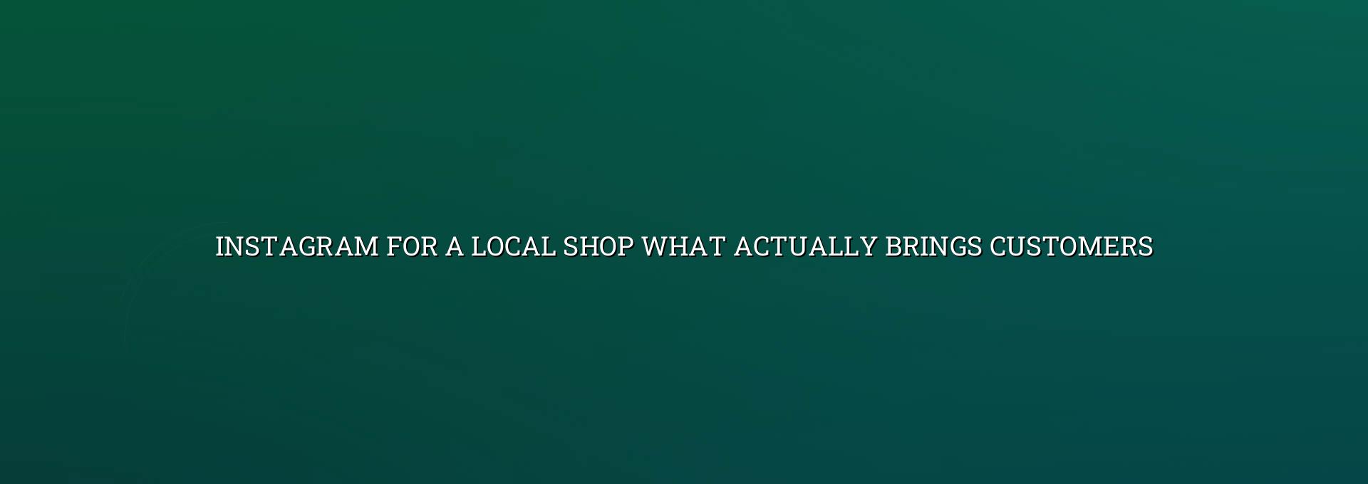 Local shop Instagram marketing ideas and customer response examples