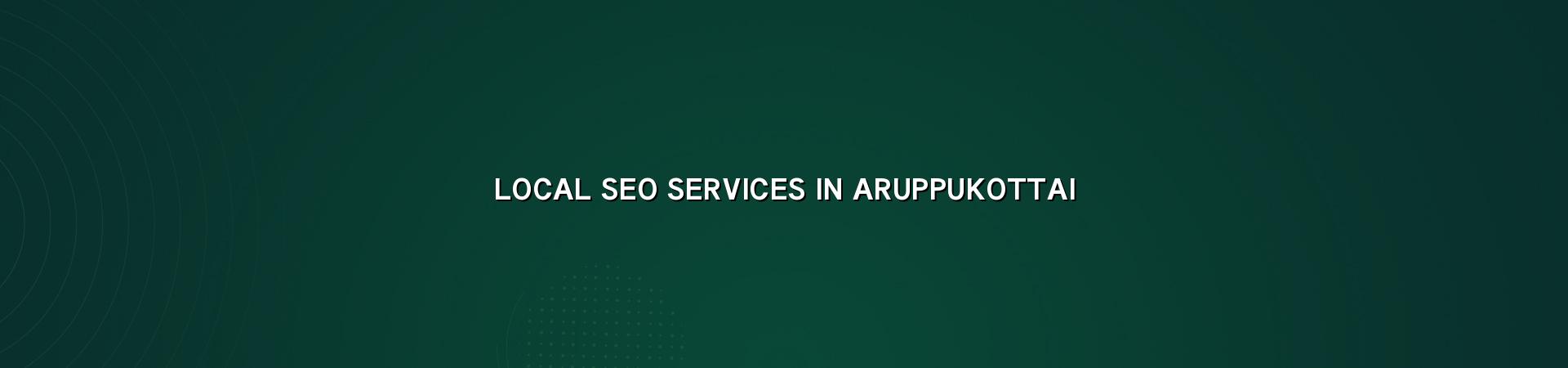 Local SEO Services in Aruppukottai — WebGLITS