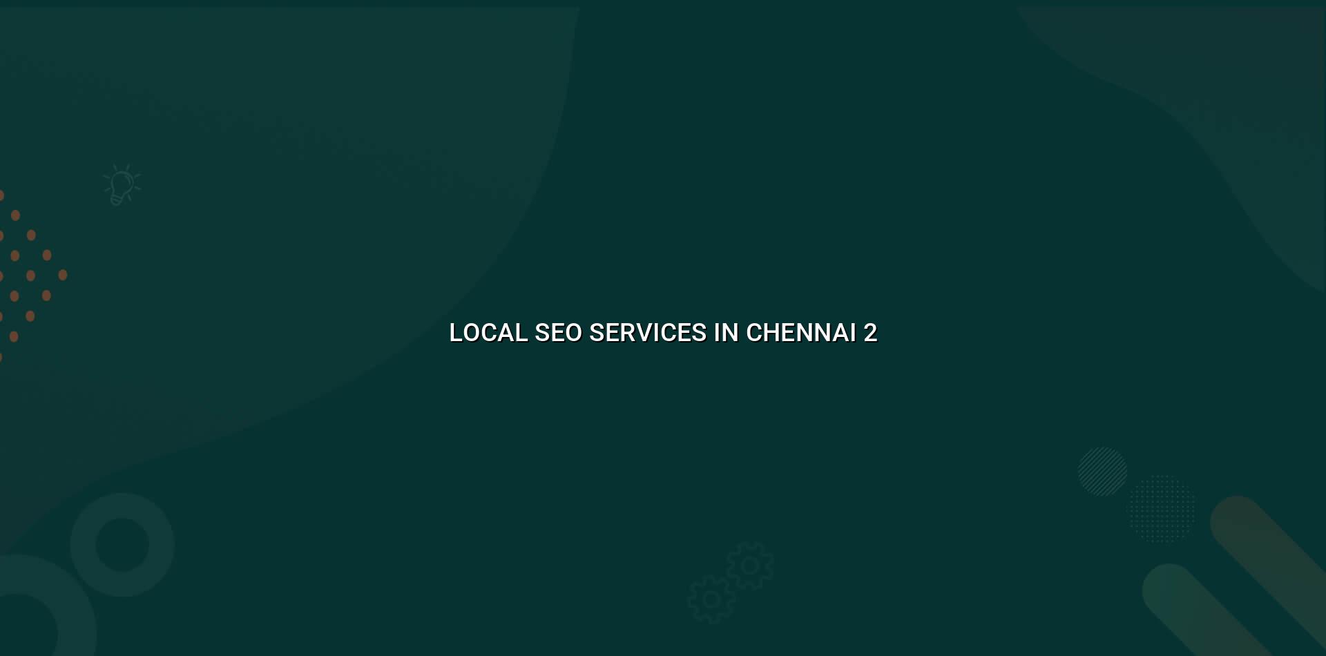Local SEO work plan for Chennai businesses