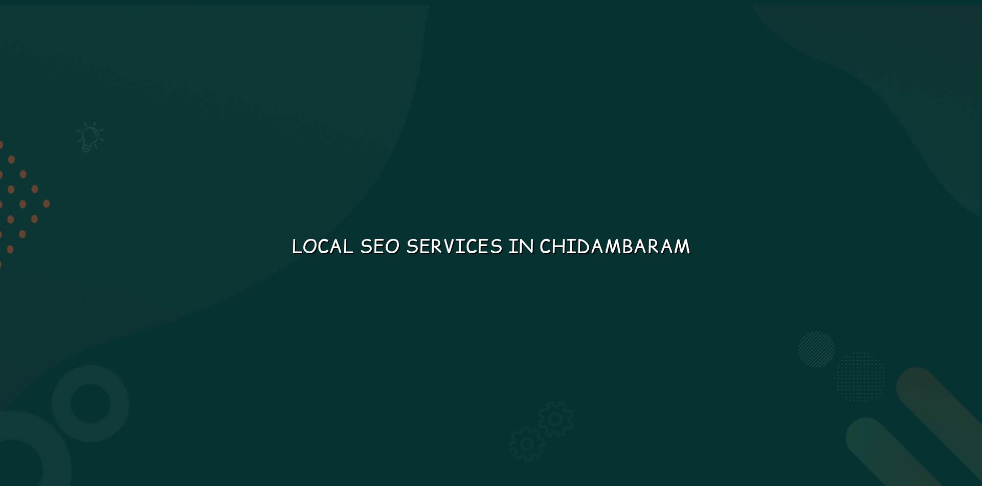 Local SEO Services in Chidambaram — WebGLITS