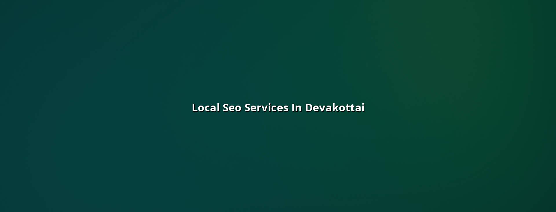 Local SEO services in Devakottai — WebGLITS