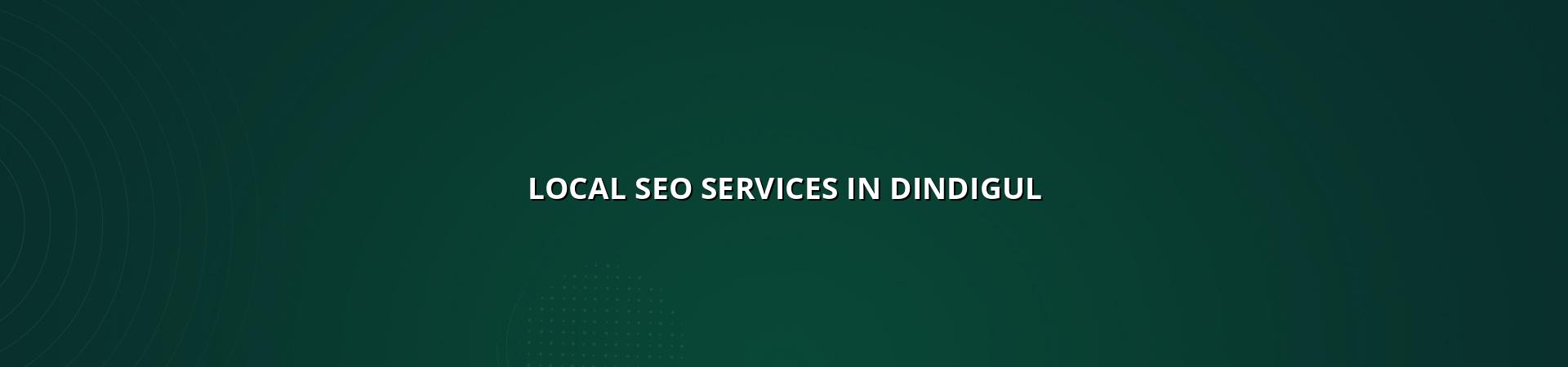 Local SEO Services in Dindigul — WebGLITS