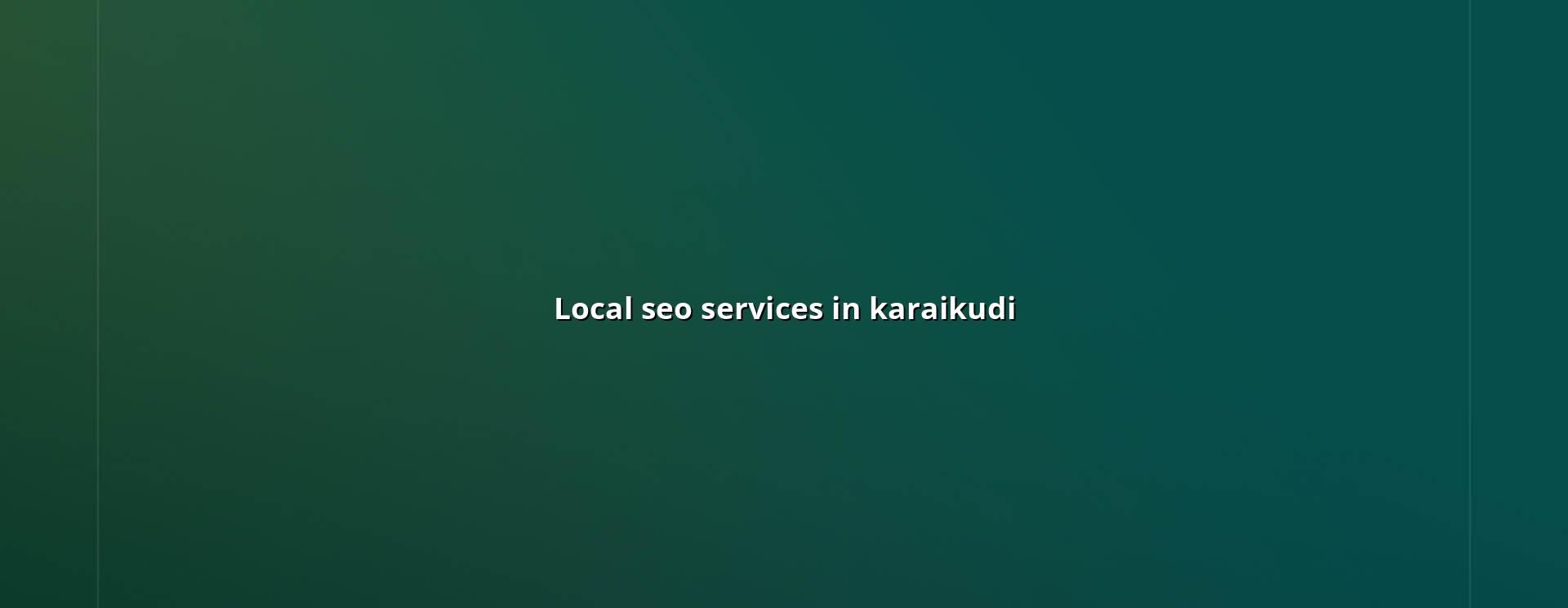 Local SEO Services in Karaikudi — WebGLITS