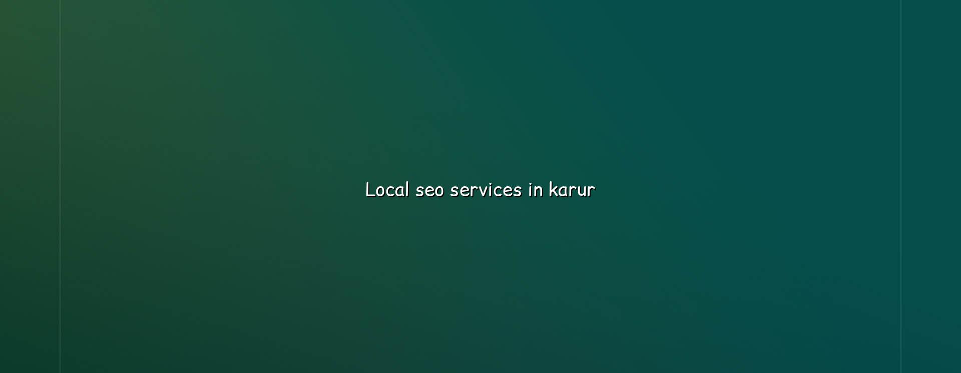 Local SEO Services in Karur — WebGLITS