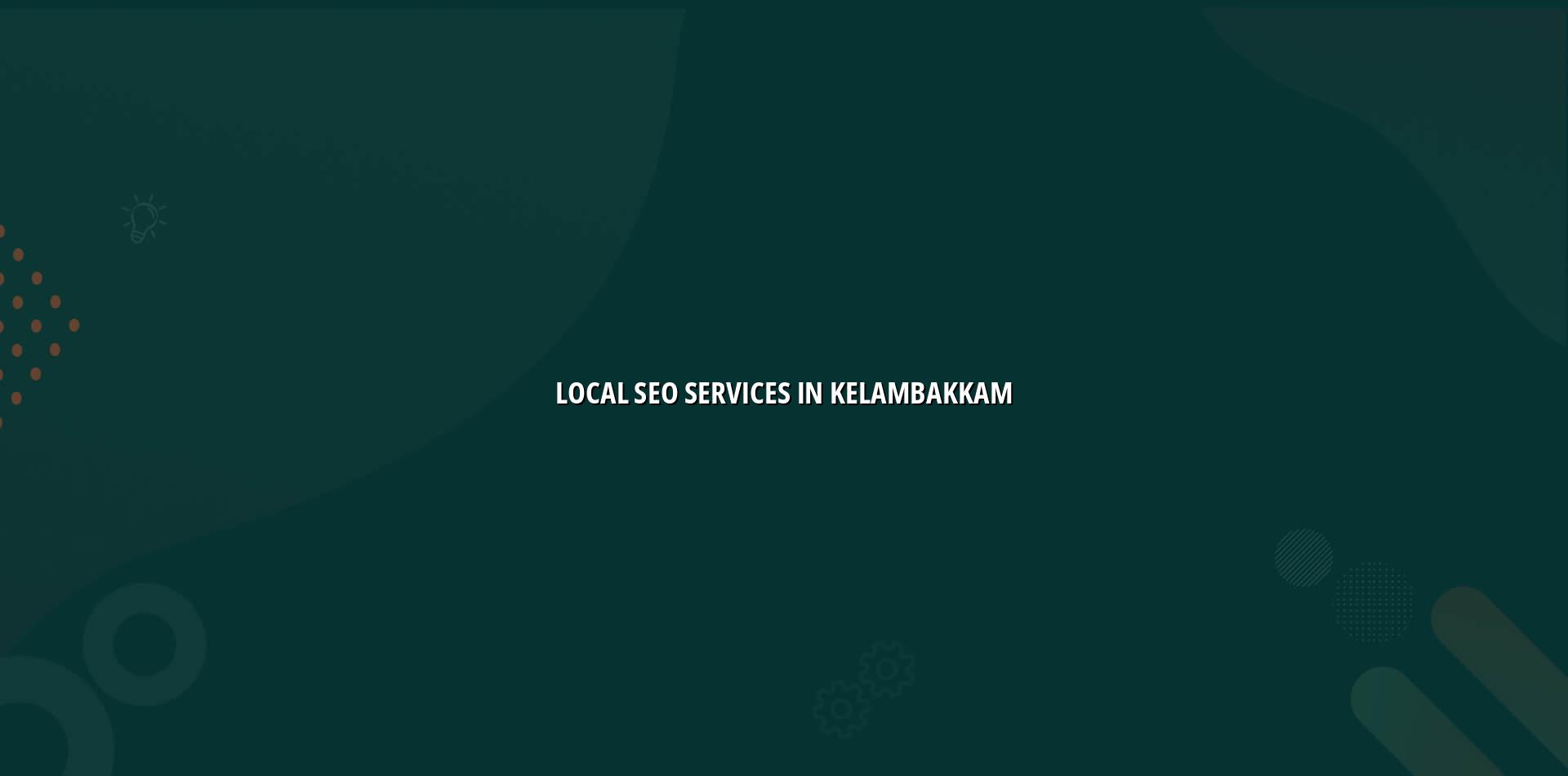 Local SEO Services in Kelambakkam — WebGLITS