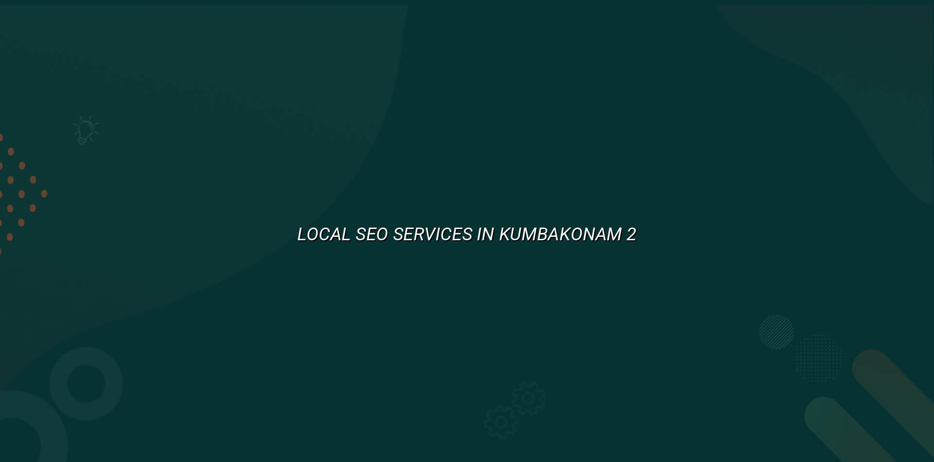 Local SEO checklist for Kumbakonam businesses