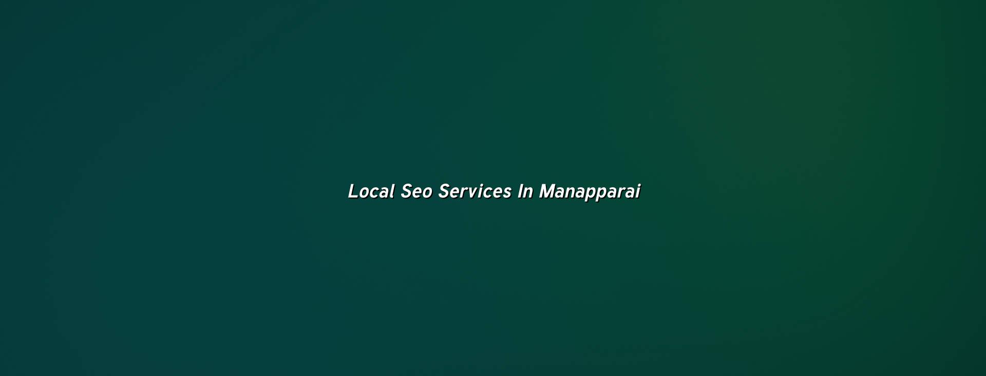 Local SEO services in Manapparai — WebGLITS