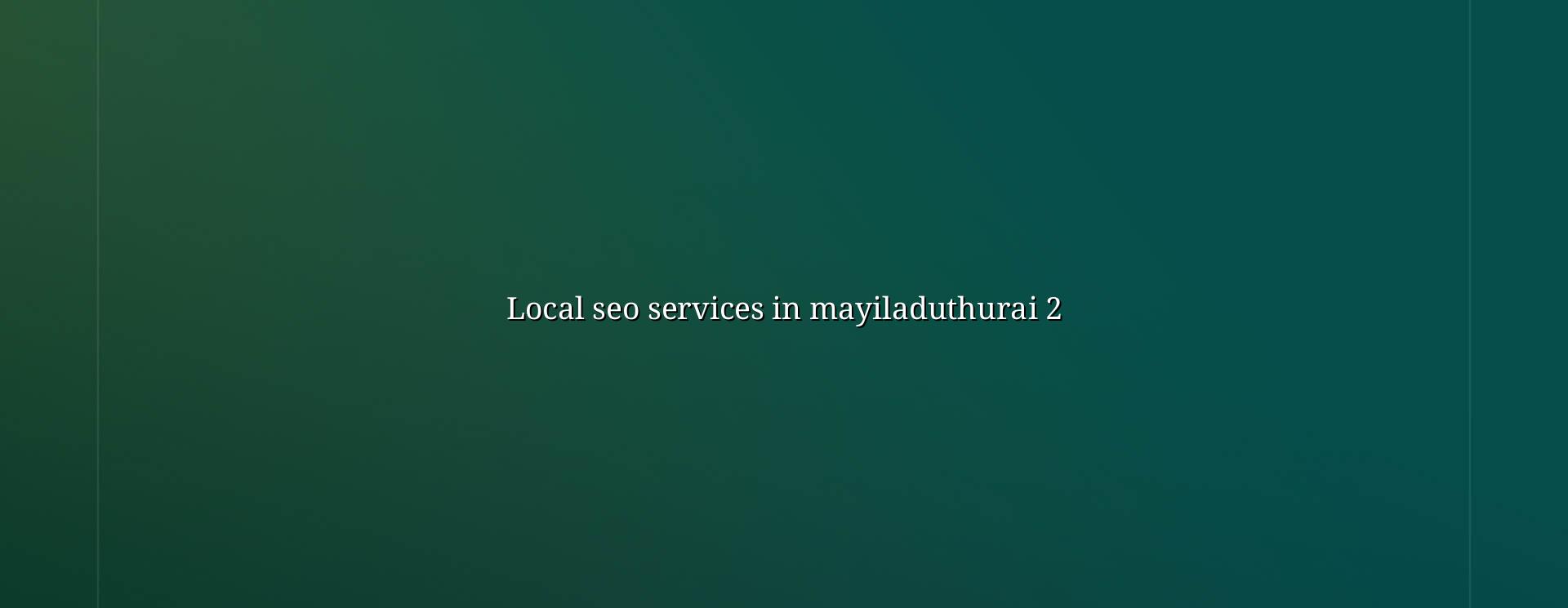 Local SEO planning for Mayiladuthurai businesses