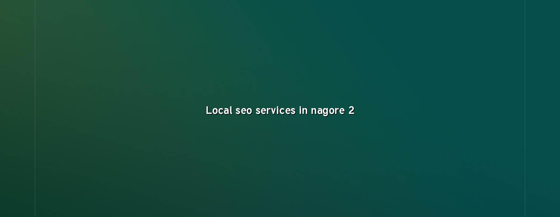 Local SEO checklist for Nagore businesses