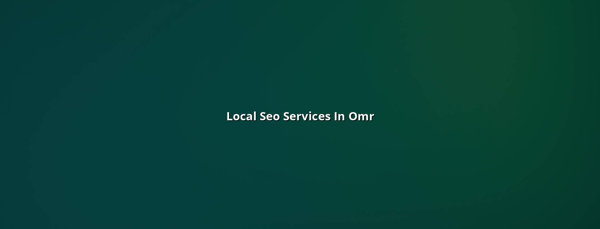 Local SEO Services in OMR — WebGLITS