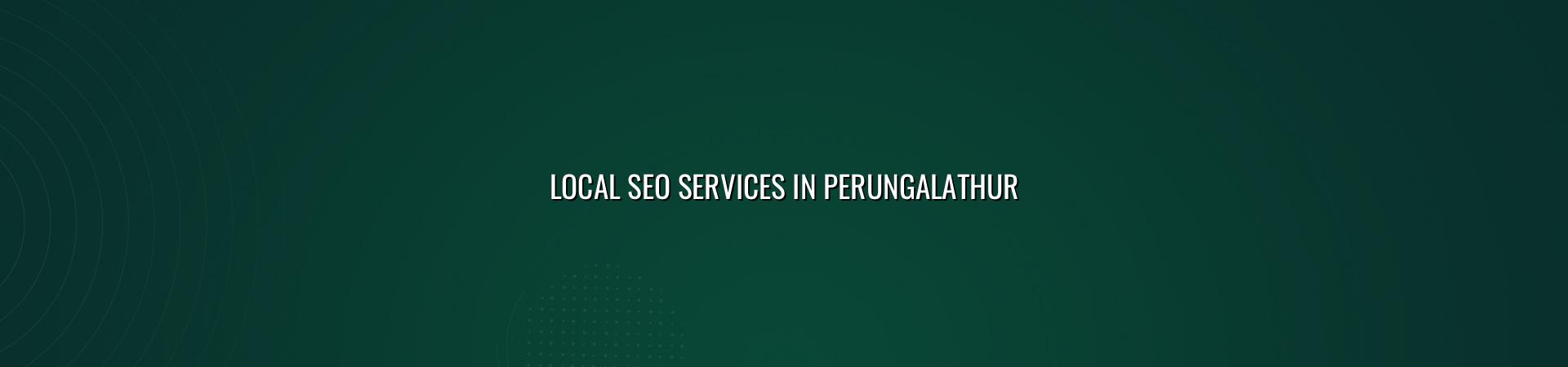 Local SEO Services in Perungalathur — WebGLITS