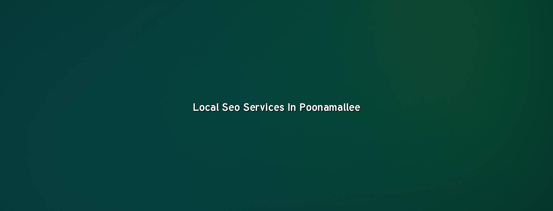 Local SEO Services in Poonamallee — WebGLITS