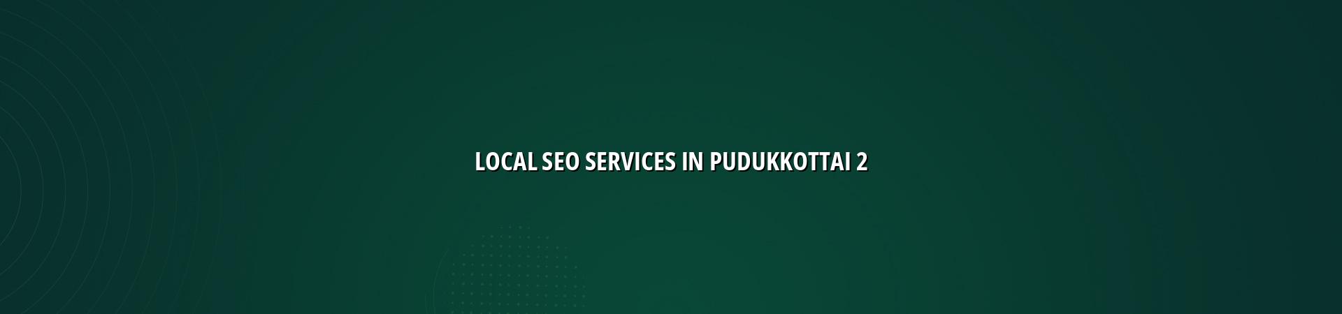 Local SEO checklist for Pudukkottai businesses